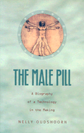 The Male Pill: A Biography of a Technology in the Making