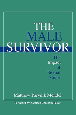 The Male Survivor: The Impact of Sexual Abuse - Mendel, Matthew Parynik