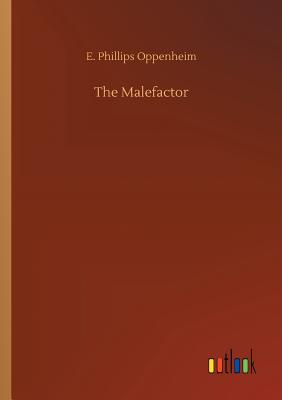 The Malefactor - Oppenheim, E Phillips