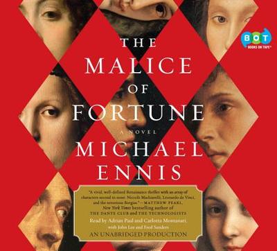 The Malice of Fortune: A Novel of the Renaissance - Ennis, Michael, and Paul, Adrian (Read by), and Montanari, Carlotta (Read by)