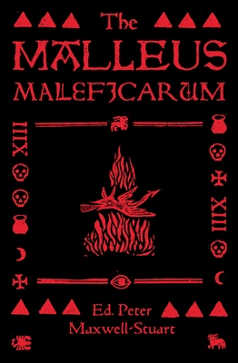 The Malleus Maleficarum - Maxwell-Stuart, Peter (Translated by)