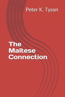 The Maltese Connection - Tyson, Peter K