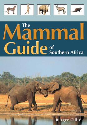 The mammal guide of Southern Africa - Cillie, Burger