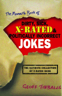 The Mammoth Book of Dirty, Sick, X-Rated and Politically Incorrect Jokes