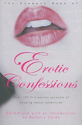 The Mammoth Book of Erotic Confessions - Cardy, Barbara (Editor)
