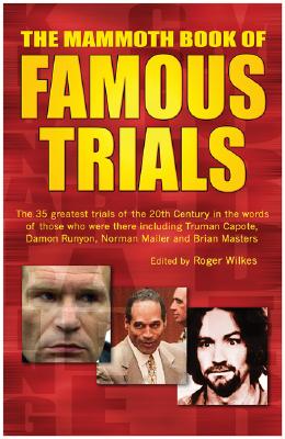 The Mammoth Book of Famous Trials - Wilkes, Roger, B.A. (Editor)