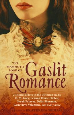 The Mammoth Book of Gaslit Romance - Sedia, Ekaterina (Editor)