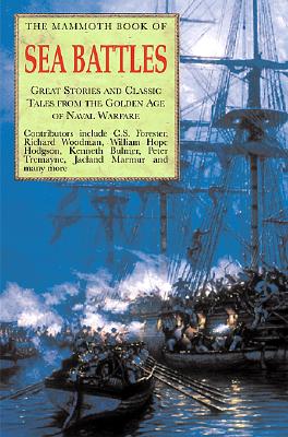The Mammoth Book of Sea Battles: Great Stories and Classic Tales from the Golden Age of Naval Warfare - Ashley, Mike (Editor), and Donachie, David (Introduction by)