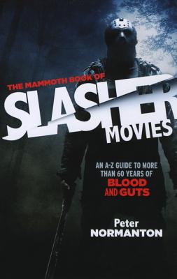 The Mammoth Book of Slasher Movies - Normanton, Peter (Editor)