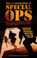 The Mammoth Book of Special Ops: The 40 Most Dangerous Special Operations of Modern Times