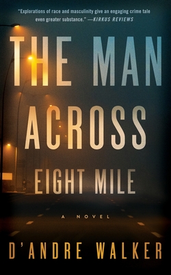 The Man Across Eight Mile - Walker, D'Andre
