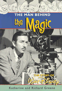 The Man Behind the Magic: The Story of Walt Disney - Greene, Katherine, and Greene, Richard
