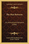 The Man Between: An International Romance (1906)