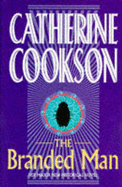 The Man Branded - Cookson, Catherine, and Carey