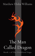 The Man Called Dragon: Book 1 of The Darkland Saga