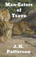The Man-Eaters of Tsavo: and Other East African Adventures