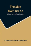 The Man from Bar 20: A Story of the Cow Country