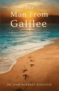 The Man from Galilee: A Survey of the Life and Ministry of Jesus