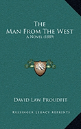 The Man From The West: A Novel (1889)