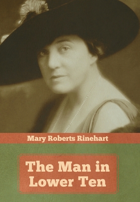 The Man in Lower Ten - Rinehart, Mary Roberts