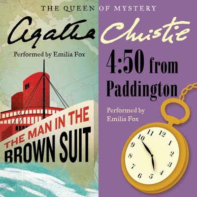 The Man in the Brown Suit & 4:50 from Paddington - Christie, Agatha, and Fox, Emilia (Read by), and Hickson, Joan (Read by)