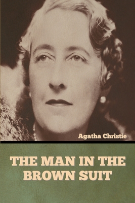 The Man in the Brown Suit - Christie, Agatha