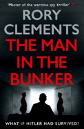 The Man in the Bunker: The bestselling spy thriller that asks what if Hitler had survived?