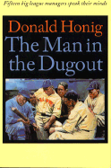 The Man in the Dugout: Fifteen Big League Managers Speak Their Minds - Honig, Donald