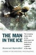 The Man in the Ice: The Discovery of a 5,000-Year-Old Body Reveals the Secrets of the Stone Age - Spindler, Konrad