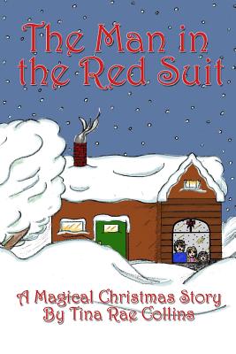 The Man in the Red Suit: A Magical Christmas Story - Collins, Saoirse Windsong, and Collins, Ivy Rose Windsong