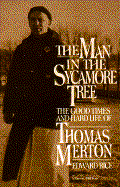 The Man in the Sycamore Tree: The Good Times and Hard Life of Thomas Merton: An Entertainment with Photographs - Rice, Edward, Bishop
