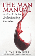 The Man Manual: 10 Steps to Better Understanding Your Man