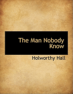 The Man Nobody Know