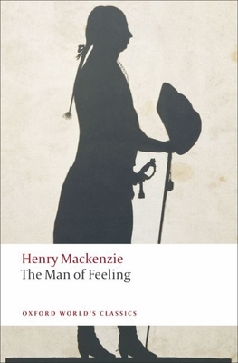 The Man of Feeling - MacKenzie, Henry, and Vickers, Brian (Editor), and Bending, Stephen (Introduction by)