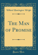 The Man of Promise (Classic Reprint)