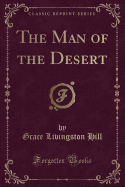 The Man of the Desert (Classic Reprint)