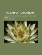 The Man of Tomorrow: A Discussion of Vocational Success with the Boy of Today