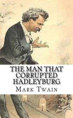 The Man that Corrupted Hadleyburg - Twain, Mark