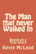 The Man That Never Walked in