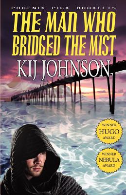 The Man Who Bridged the Mist - Hugo & Nebula Winning Novella - Johnson, Kij