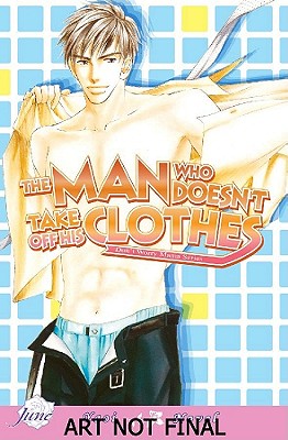 The Man Who Doesn't Take Off His Clothes Volume 2 (Yaoi Novel) - Konohara, Narise