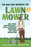 The Man Who Invented the Lawn Mower: And Other Inspirational Black-American Inventors and Their Inventions