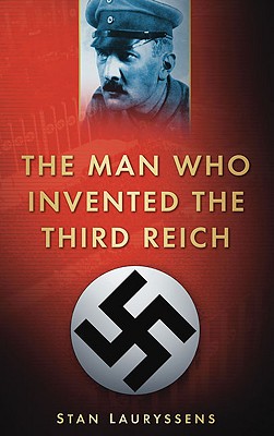 The Man Who Invented the Third Reich - Lauryssens, Stan