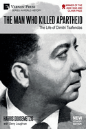 The Man who Killed Apartheid: The Life of Dimitri Tsafendas [B&W]