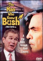 The Man Who Knew Bush - Marc Berlin