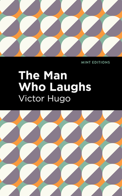 The Man Who Laughs - Hugo, Victor, and Editions, Mint (Contributions by)