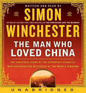 The Man Who Loved China CD: The Fantastic Story of the Eccentric Scientist Who Unlocked the Mysteries of the Middle Kingdom" the Fantastic Story of the Eccentric Scientist Who Unlocked the Mysteries of the Middle Kingdom"