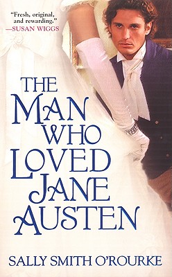 The Man Who Loved Jane Austen - Smith O'Rourke, Sally