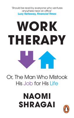 The Man Who Mistook His Job for His Life: How to Thrive at Work by Leaving Your Emotional Baggage Behind - Shragai, Naomi