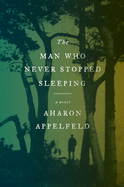 The Man Who Never Stopped Sleeping: A Novel